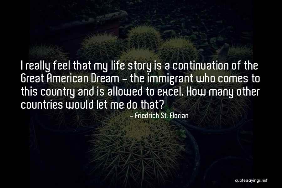 Life Story Quotes By Friedrich St. Florian Life Story Quotes By Friedrich St. Florian