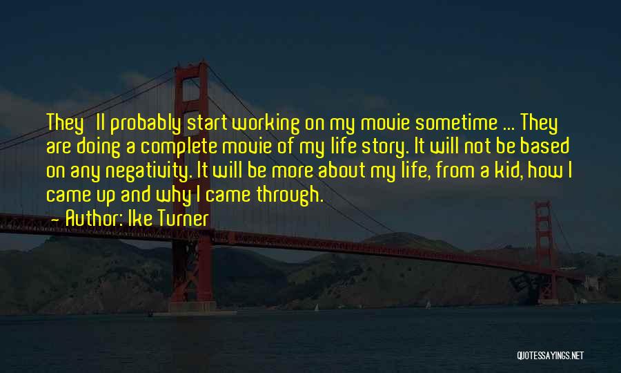 Life Story Quotes By Ike Turner
