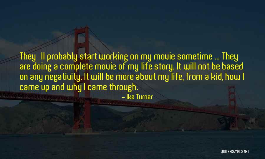 Life Story Quotes By Ike Turner