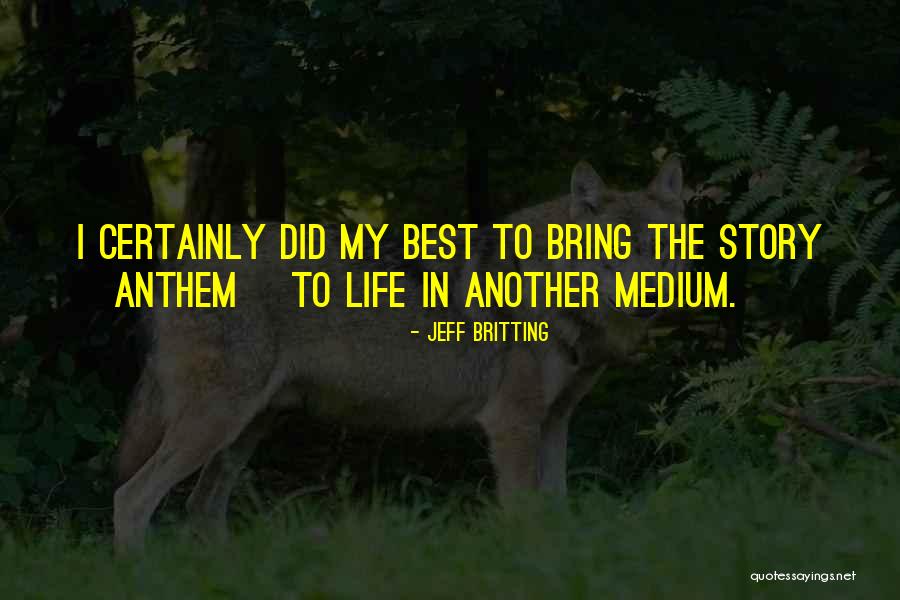Life Story Quotes By Jeff Britting Life Story Quotes By Jeff Britting