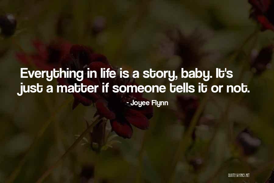 Life Story Quotes By Joyee Flynn Life Story Quotes By Joyee Flynn
