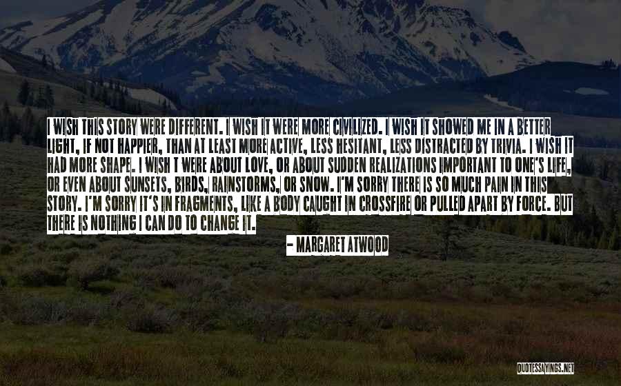 Life Story Quotes By Margaret Atwood Life Story Quotes By Margaret Atwood