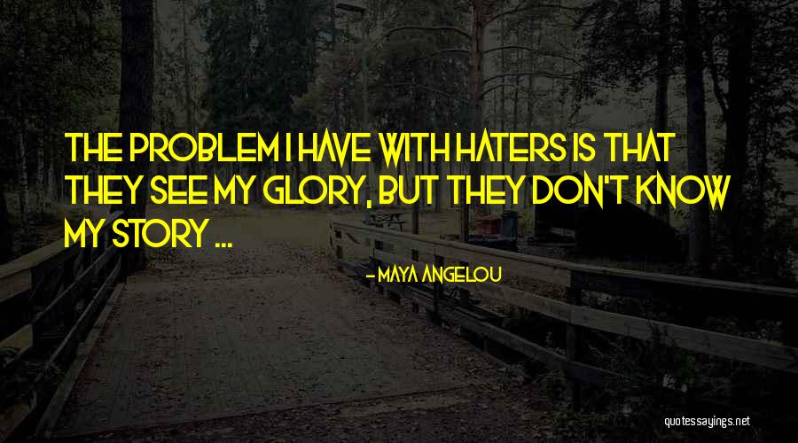 Life Story Quotes By Maya Angelou