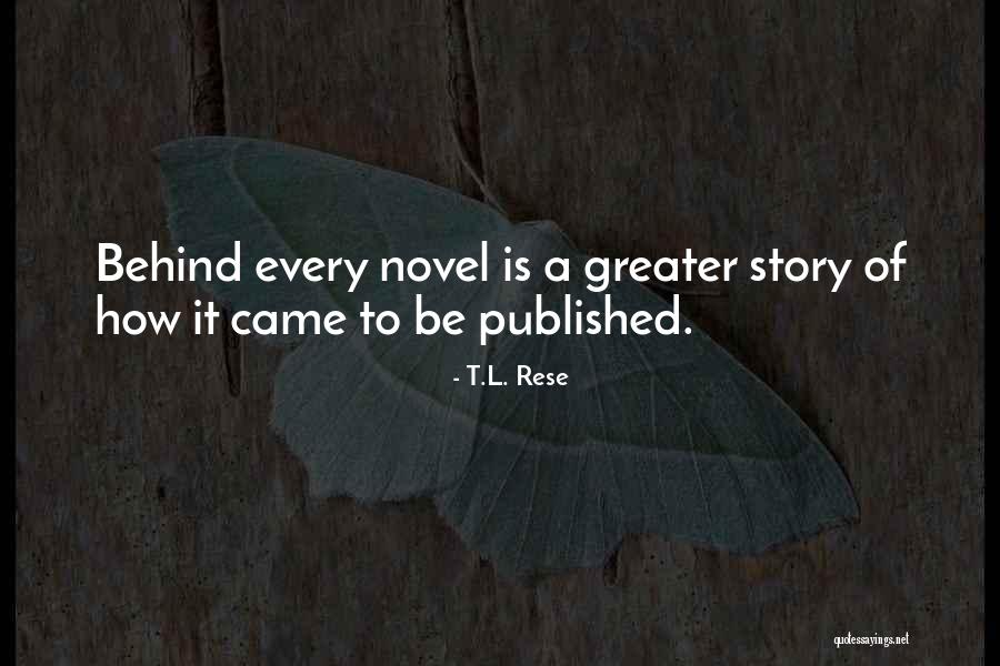 Life Story Quotes By T.L. Rese Life Story Quotes By T.L. Rese