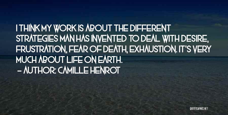 Life Strategies Quotes By Camille Henrot