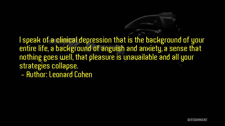 Life Strategies Quotes By Leonard Cohen