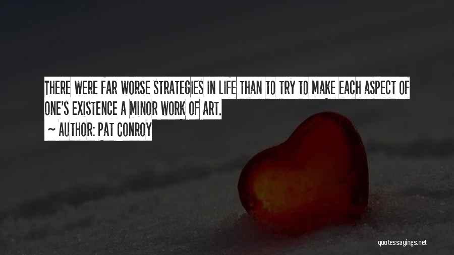 Life Strategies Quotes By Pat Conroy