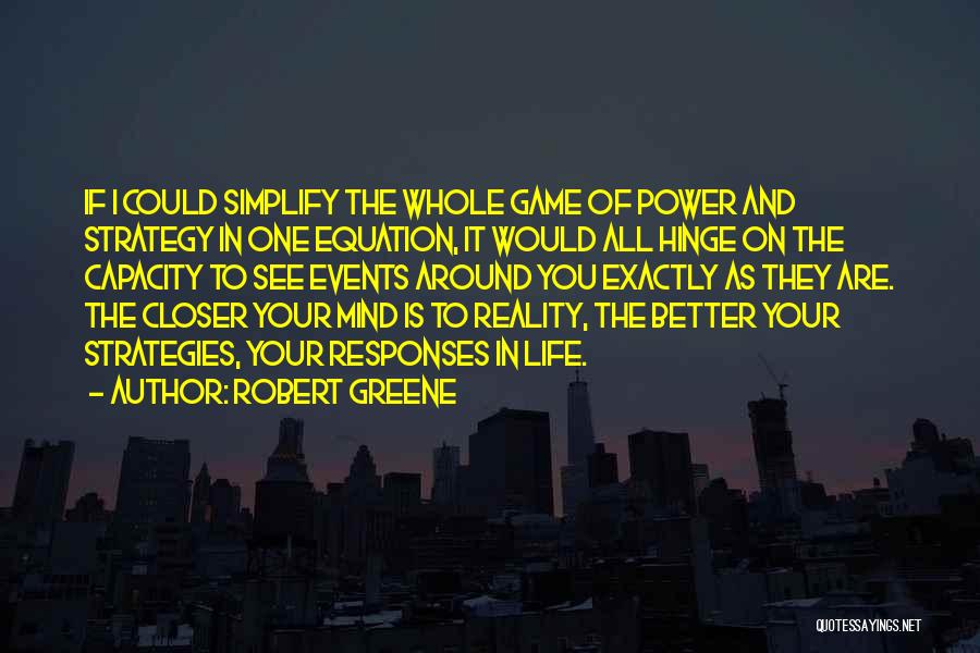 Life Strategies Quotes By Robert Greene