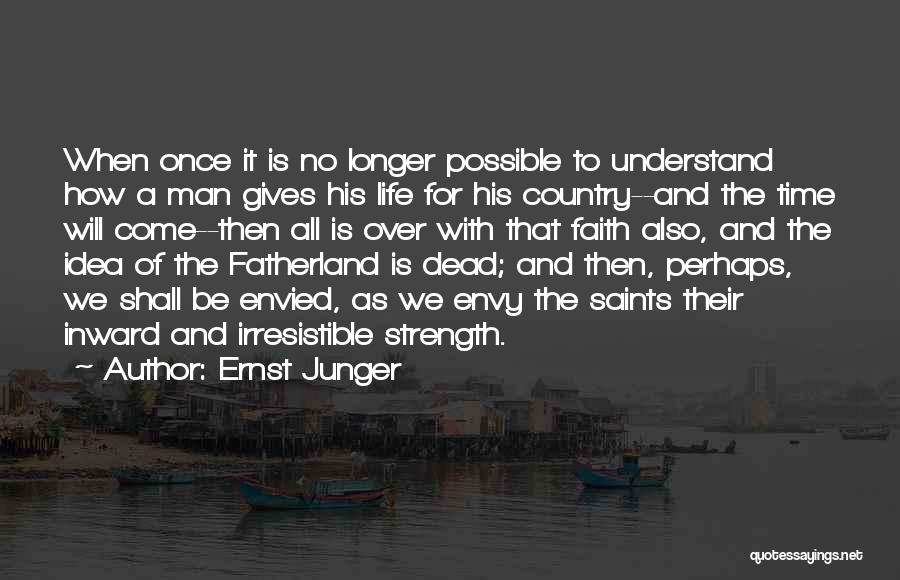 Life Strength Faith Quotes By Ernst Junger