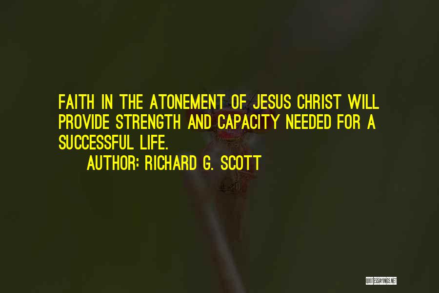 Life Strength Faith Quotes By Richard G. Scott