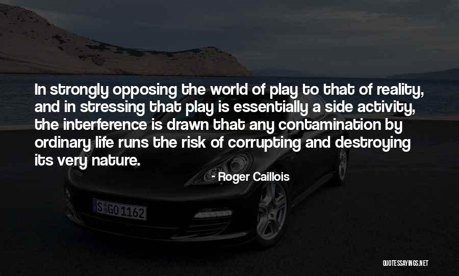 Life Stressing Quotes By Roger Caillois