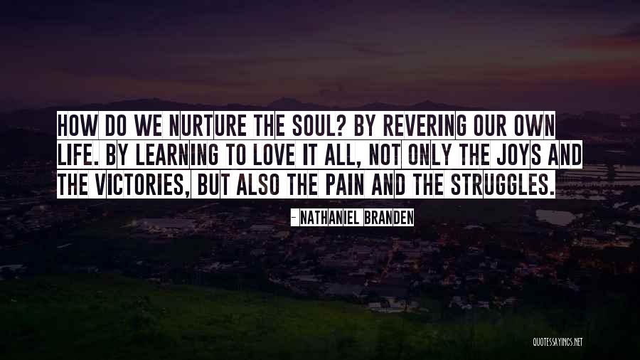 Life Struggles And Love Quotes By Nathaniel Branden Life Struggles And Love Quotes By Nathaniel Branden