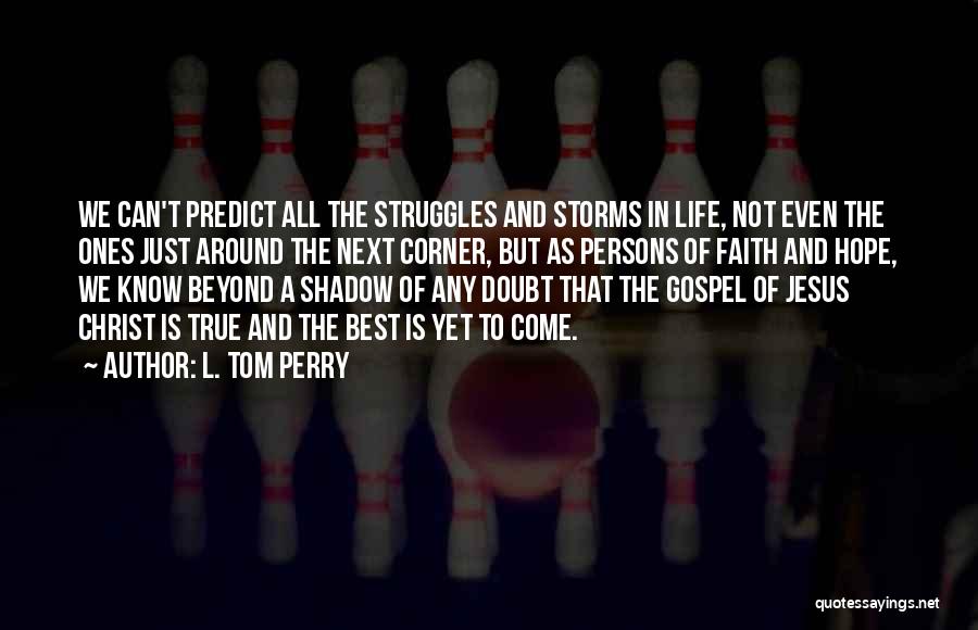 Life Struggles Quotes By L. Tom Perry