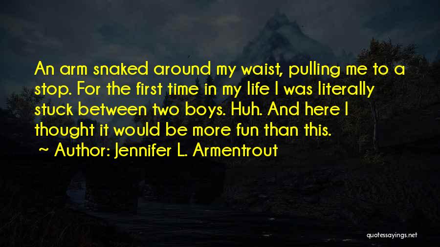Life Stuck Quotes By Jennifer L. Armentrout