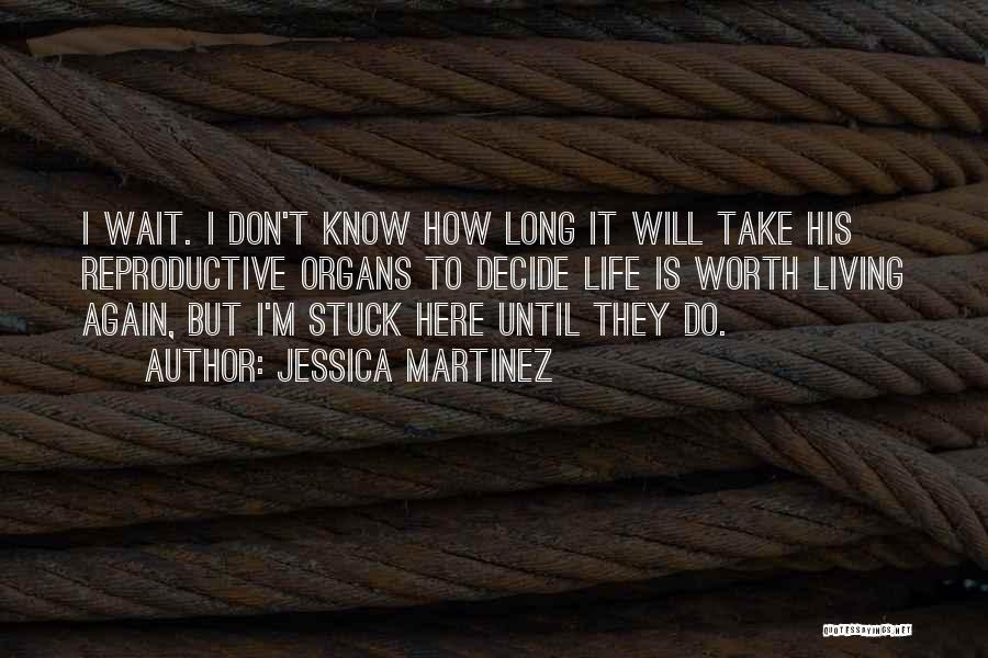 Life Stuck Quotes By Jessica Martinez