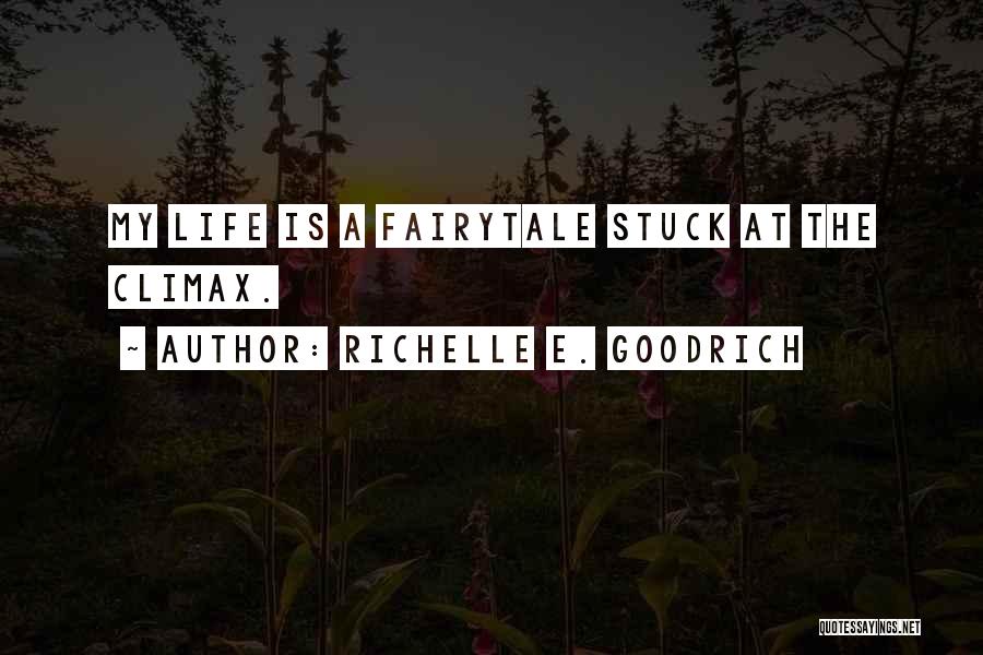 Life Stuck Quotes By Richelle E. Goodrich