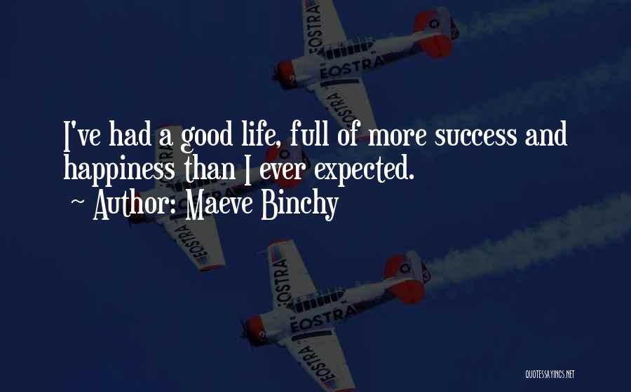Life Success And Happiness Quotes By Maeve Binchy
