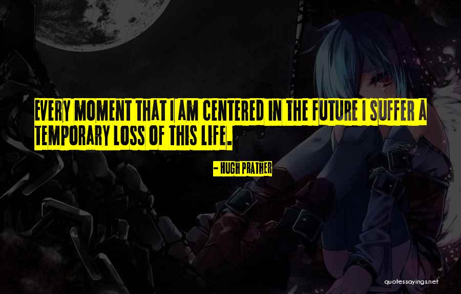 Life Suffer Quotes By Hugh Prather Life Suffer Quotes By Hugh Prather
