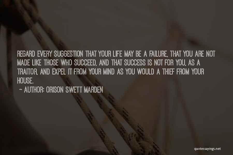 Life Suggestion Quotes By Orison Swett Marden