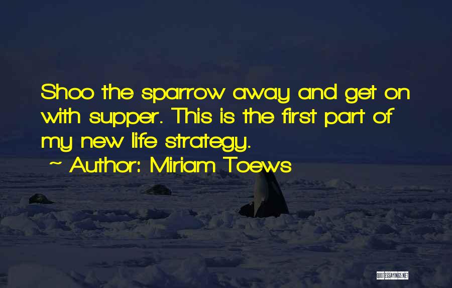 Life Supper Quotes By Miriam Toews