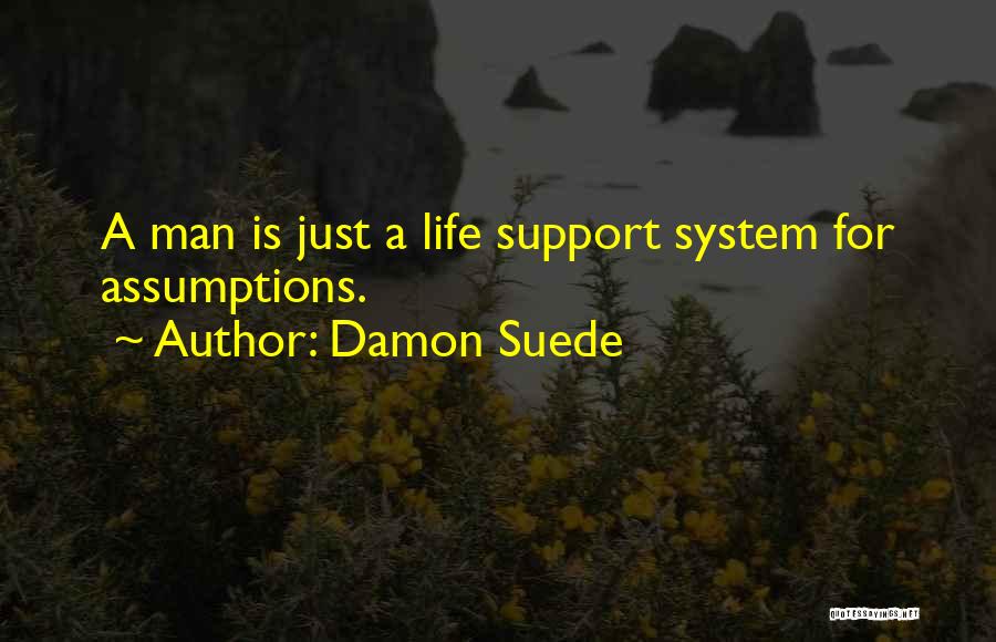 Life Support System Quotes By Damon Suede