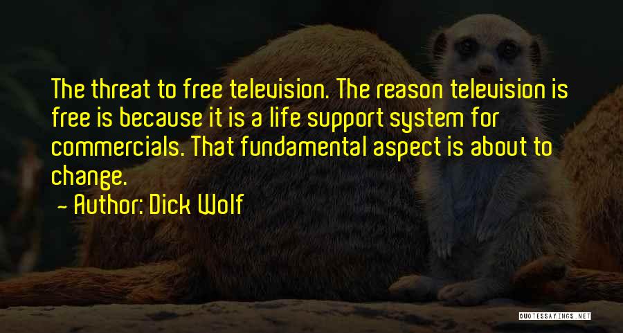 Life Support System Quotes By Dick Wolf