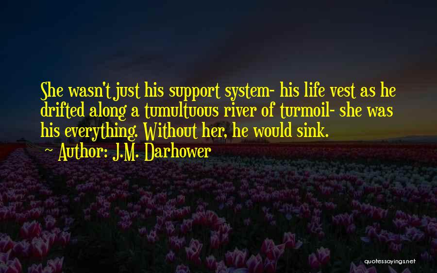Life Support System Quotes By J.M. Darhower