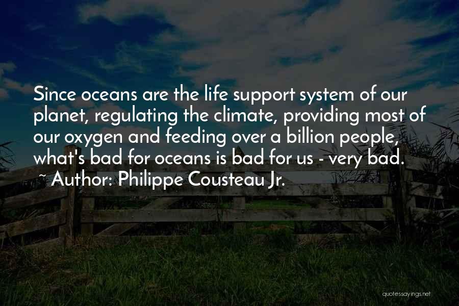 Life Support System Quotes By Philippe Cousteau Jr.