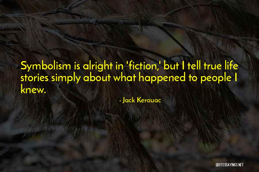 Life Symbolism Quotes By Jack Kerouac Life Symbolism Quotes By Jack Kerouac