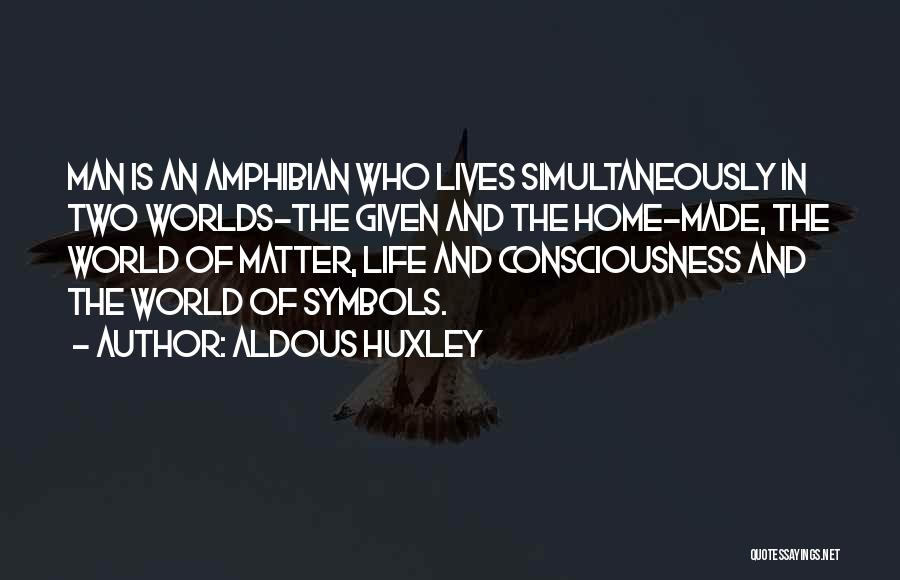 Life Symbols Quotes By Aldous Huxley