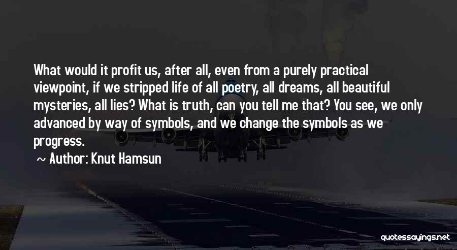 Life Symbols Quotes By Knut Hamsun