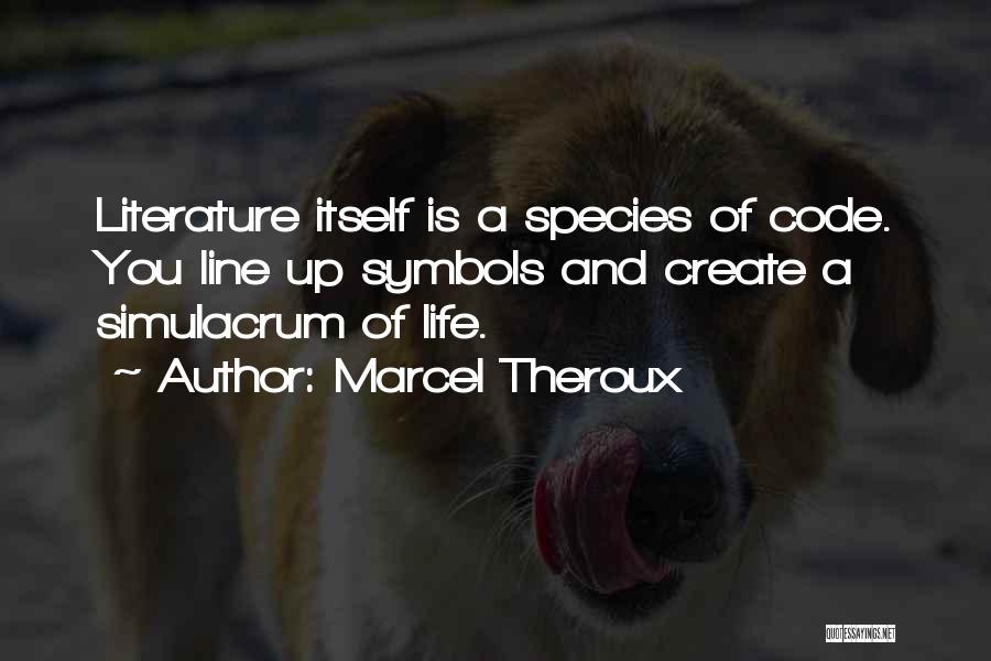 Life Symbols Quotes By Marcel Theroux