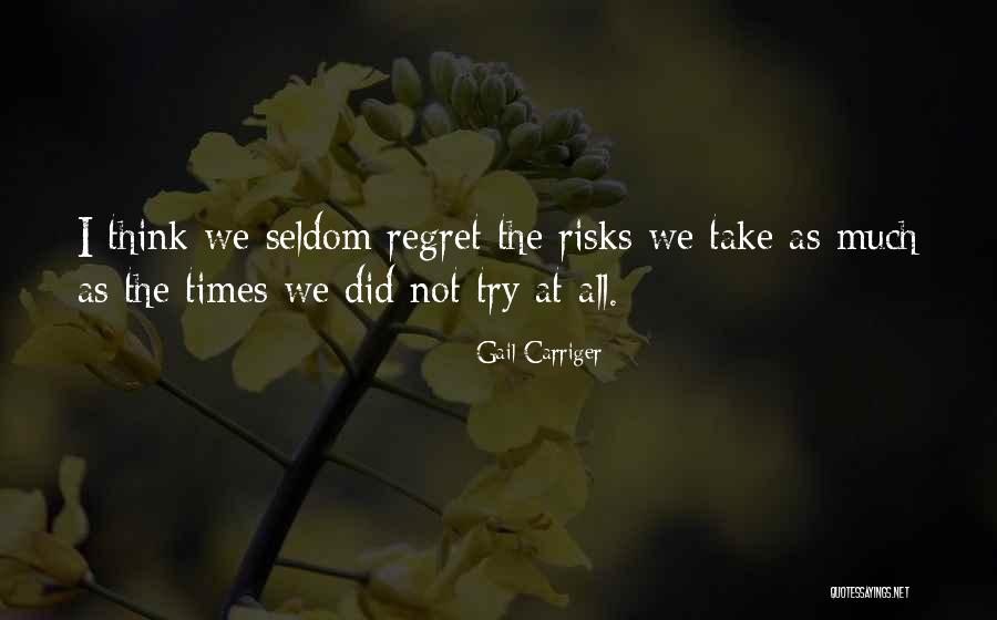 Life Take Risks Quotes By Gail Carriger