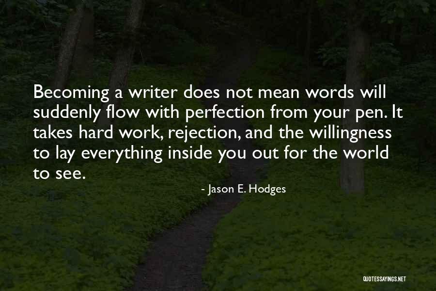 Life Takes Hard Work Quotes By Jason E. Hodges Life Takes Hard Work Quotes By Jason E. Hodges
