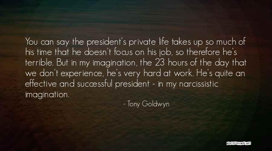Life Takes Hard Work Quotes By Tony Goldwyn Life Takes Hard Work Quotes By Tony Goldwyn