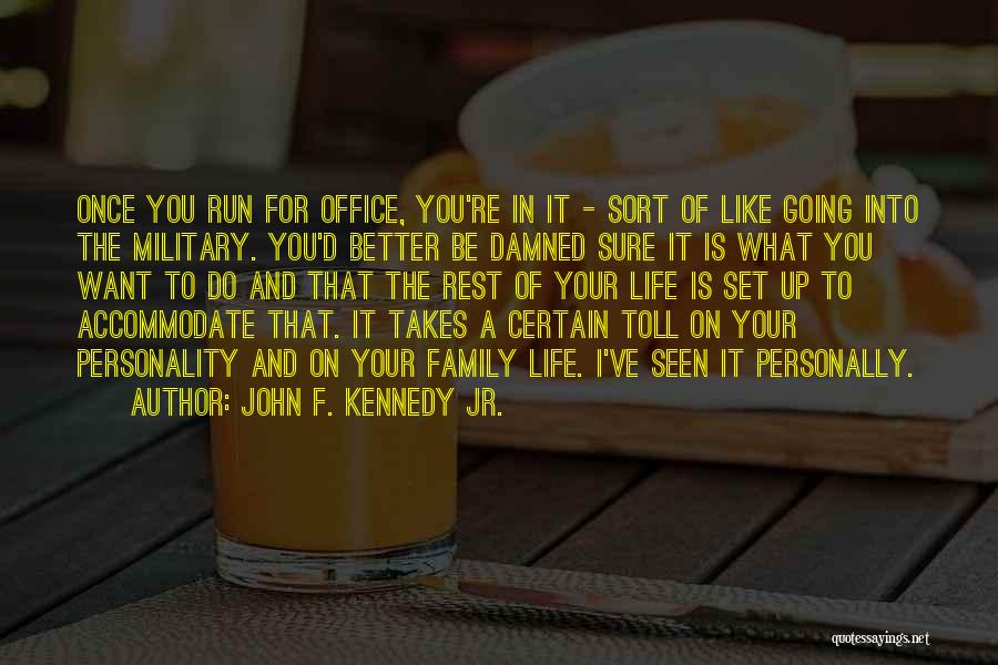 Life Takes Its Toll Quotes By John F. Kennedy Jr.