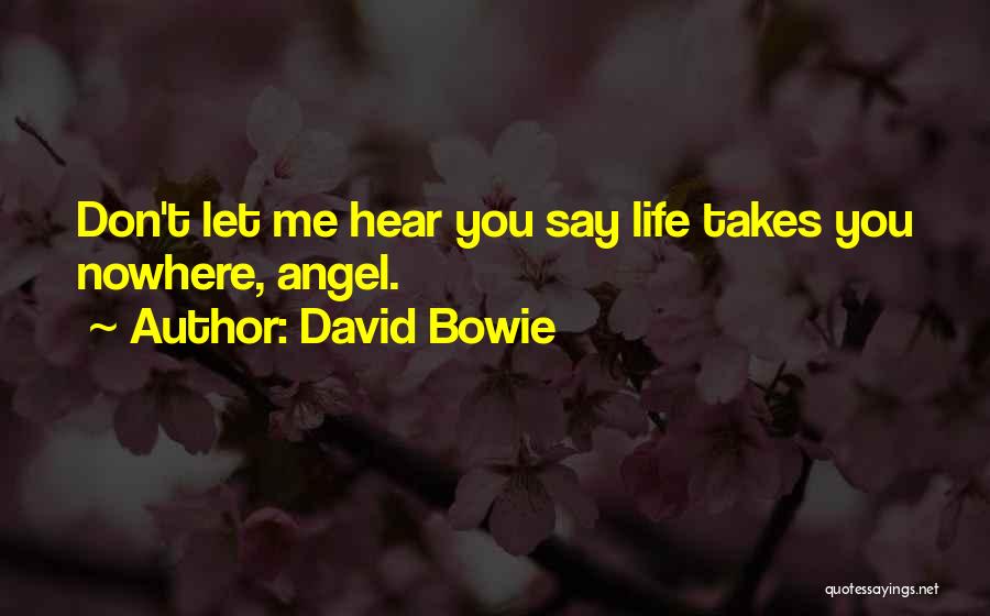 Life Takes Me Quotes By David Bowie