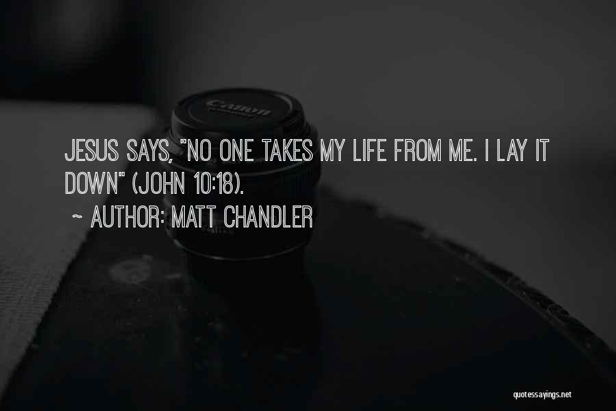 Life Takes Me Quotes By Matt Chandler