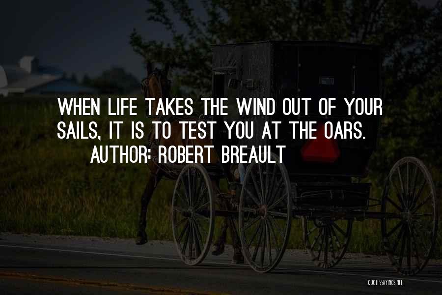 Life Takes Test Quotes By Robert Breault