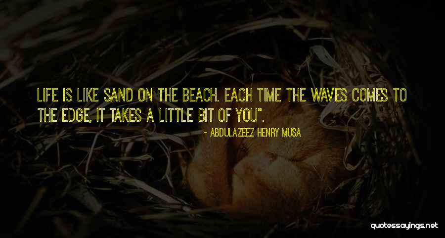 Life Takes Time Quotes By Abdulazeez Henry Musa
