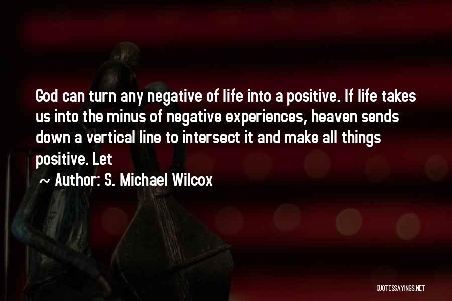 Life Takes Us Quotes By S. Michael Wilcox