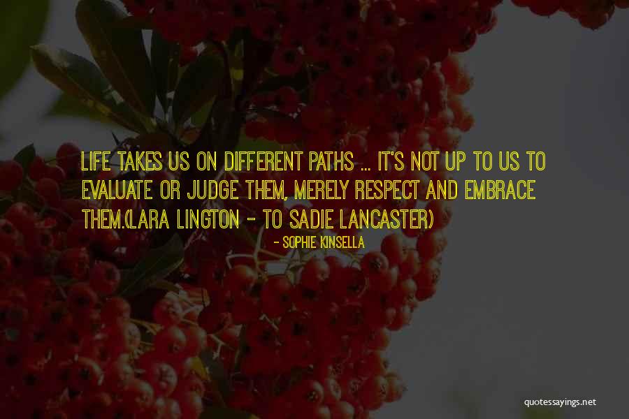 Life Takes You On Many Paths Quotes By Sophie Kinsella Life Takes You On Many Paths Quotes By Sophie Kinsella