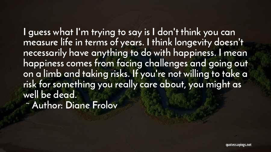 Life Taking Risks Quotes By Diane Frolov