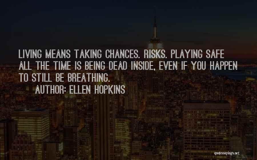 Life Taking Risks Quotes By Ellen Hopkins