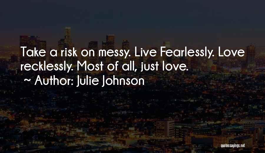 Life Taking Risks Quotes By Julie Johnson
