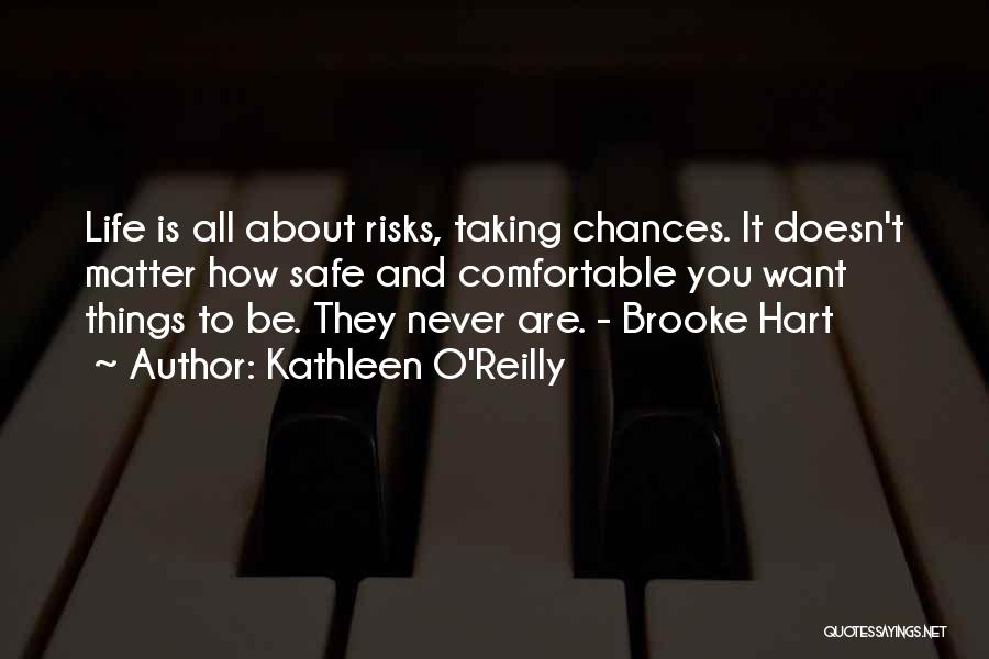 Life Taking Risks Quotes By Kathleen O'Reilly