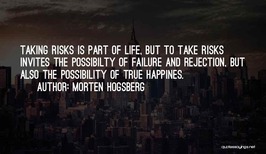 Life Taking Risks Quotes By Morten Hogsberg