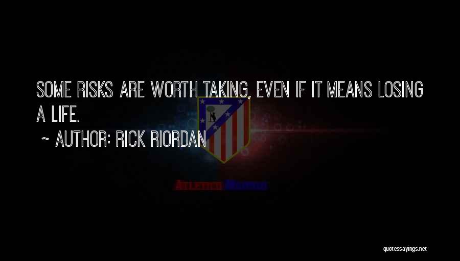 Life Taking Risks Quotes By Rick Riordan