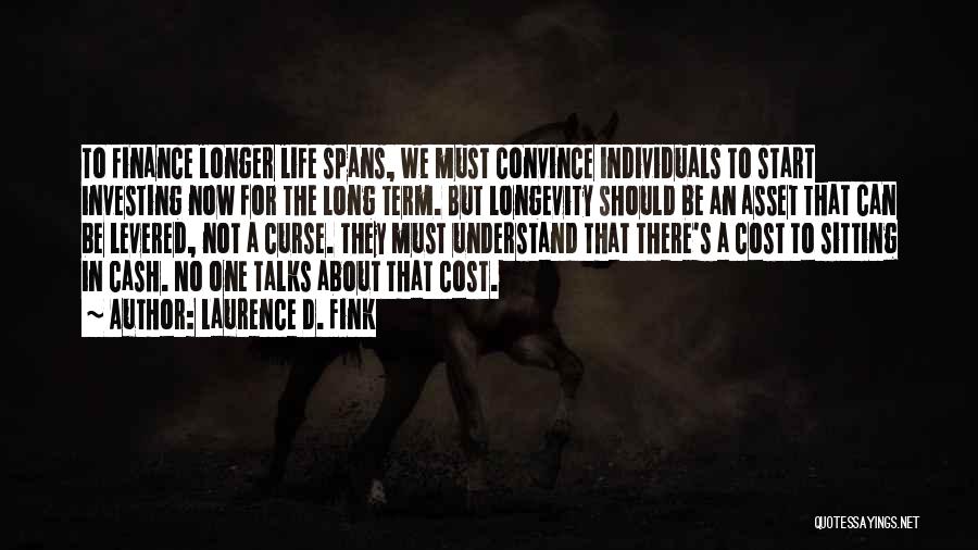 Life Talks Quotes By Laurence D. Fink