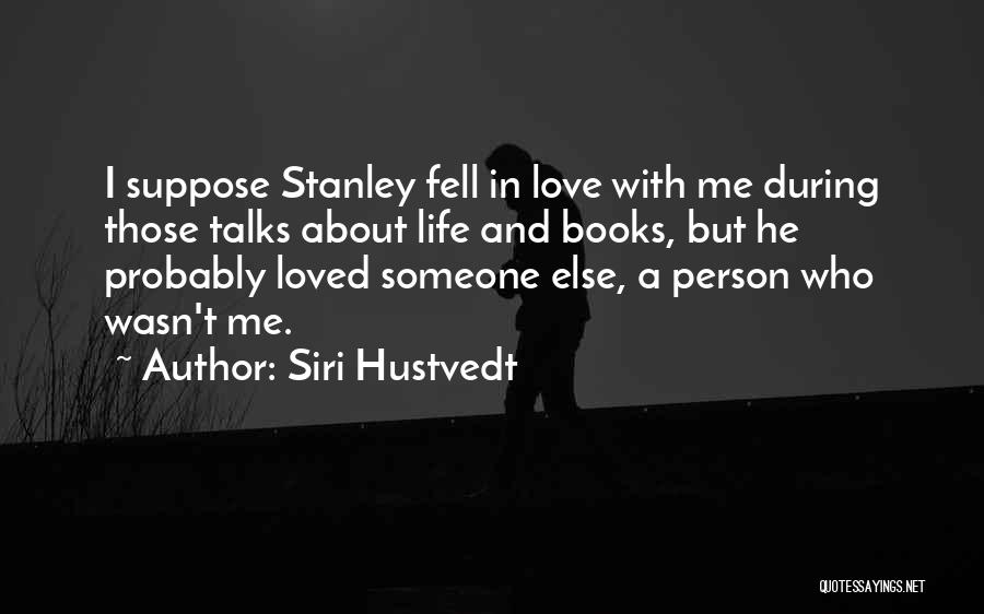 Life Talks Quotes By Siri Hustvedt